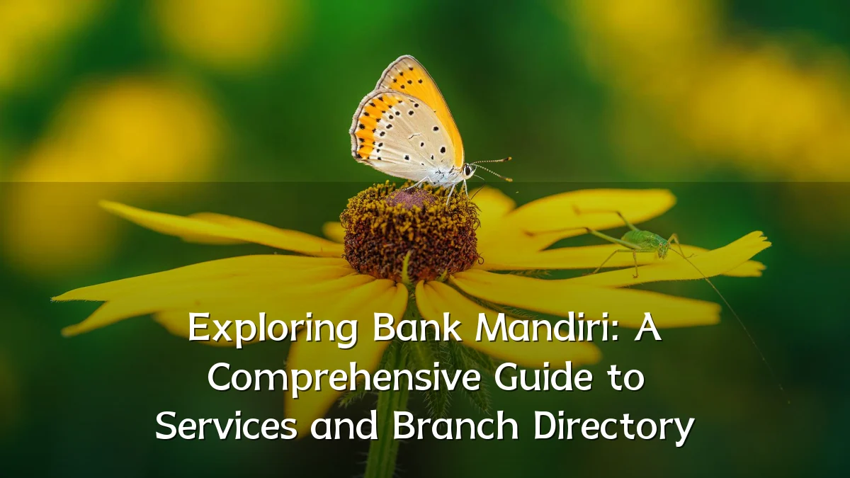 Exploring Bank Mandiri: A Comprehensive Guide to Services and Branch Directory