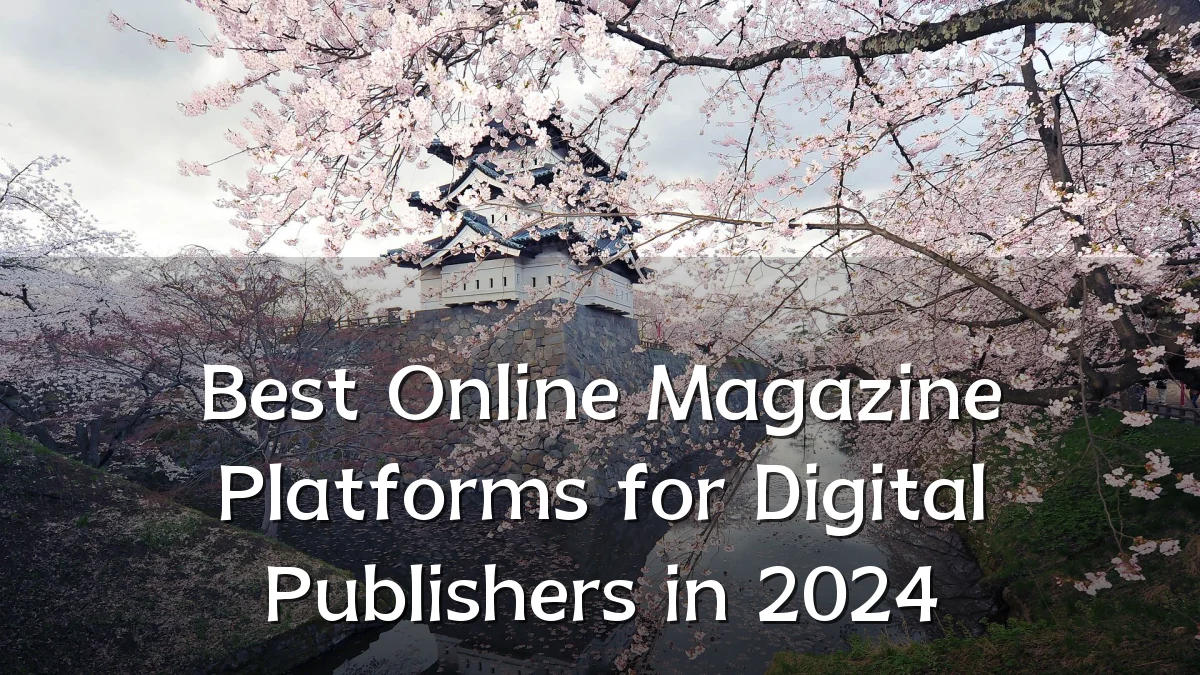 Best Online Magazine Platforms for Digital Publishers in 2024