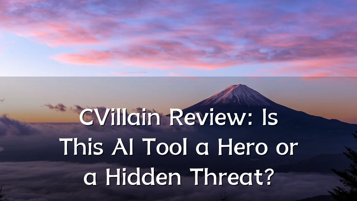 CVillain Review: Is This AI Tool a Hero or a Hidden Threat?
