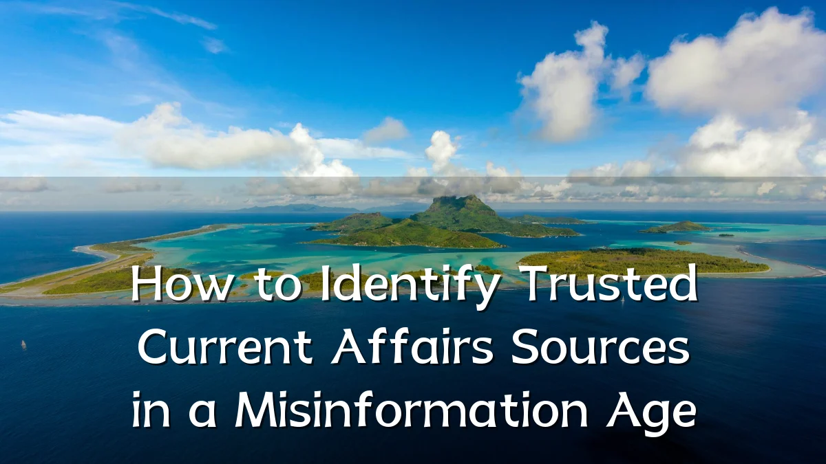 How to Identify Trusted Current Affairs Sources in a Misinformation Age