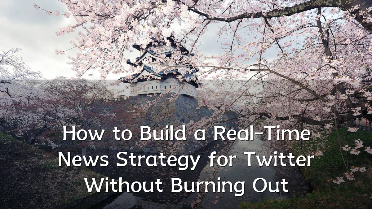 How to Build a Real-Time News Strategy for Twitter Without Burning Out
